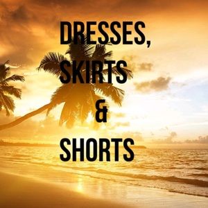 Dresses,skirts, and shorts